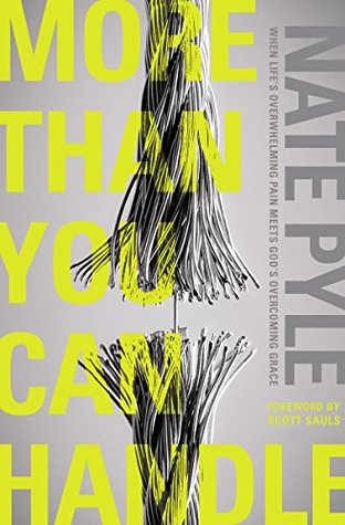 Download More Than You Can Handle: When Life's Overwhelming Pain Meets God's Overcoming Grace - Nate Pyle file in PDF