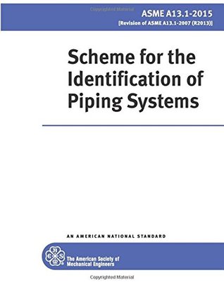 Read Online ASME A13.1-2015: Scheme for the Identification of Piping Systems - ASME Standards file in PDF