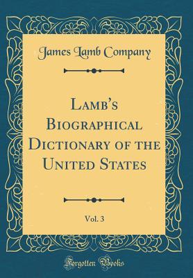 Read Online Lamb's Biographical Dictionary of the United States, Vol. 3 (Classic Reprint) - James Lamb Company | ePub
