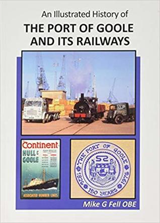 Full Download An Illustrated History of the Port of Goole and its Railways - Mike G. Fell file in ePub