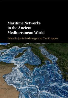 Download Maritime Networks in the Ancient Mediterranean World - Justin Leidwanger file in PDF