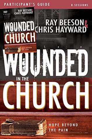 Read Wounded in the Church Participant's Guide and DVD: Hope Beyond the Pain - Chris Hayward | ePub