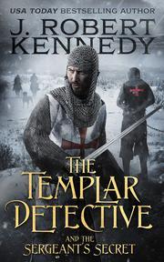 Read Online The Templar Detective and the Sergeant's Secret - J. Robert Kennedy | ePub