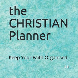 Read the CHRISTIAN PLANNER: Keep Your Faith Organised - E a B file in PDF