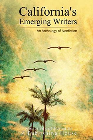 Read California's Emerging Writers: An Anthology of Nonfiction - Z Publishing file in ePub