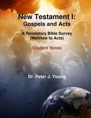 Read New Testament I:: (Gospels and Acts) Student Notes (A Revelatory Bible Survey) (Volume 7) - Peter J. Young | ePub