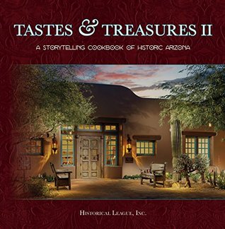 Read Tastes & Treasures II: A Storytelling Cookbook of Historic Arizona - Inc Historical League | ePub