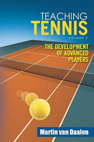 Full Download Teaching Tennis Volume 2: The Development of Advanced Players - Martin Van Daalen | PDF
