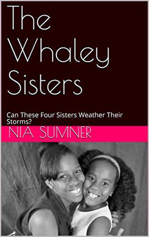 Full Download The Whaley Sisters: Can These Four Sisters Weather Their Storms? - Nia Sumner | ePub