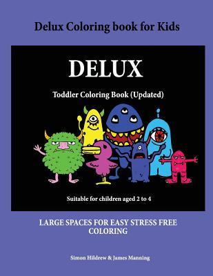 Read Online Delux Coloring Book for Kids: A Coloring (Colouring) Book for Kids, with Coloring Sheets, Coloring Pages, with Coloring Pictures Suitable for Toddlers: A Great Coloring Book for 2 Year Olds. - Simon Hildrew file in ePub