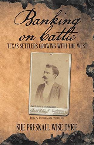Read Online Banking on Cattle: Texas Settlers Growing with the West - Sue Presnall Wise Dyke | PDF