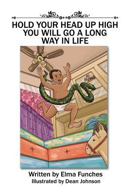 Full Download Hold Your Head Up High You Will Go a Long Way in Life - Elma Funches | PDF
