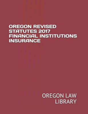Download Oregon Revised Statutes 2017 Financial Institutions Insurance - Oregon Law Library file in ePub