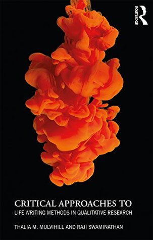 Read Online Critical Approaches to Life Writing Methods in Qualitative Research - Thalia Mulvihill | ePub