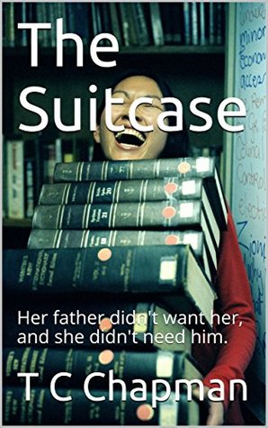 Read Online The Suitcase: Her father didn't want her, and she didn't need him. - T.C. Chapman file in ePub