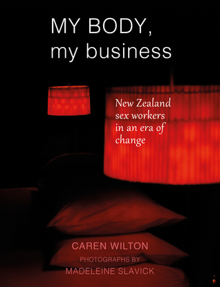 Read My Body, My Business: New Zealand sex workers in an era of change - Caren Wilton | ePub