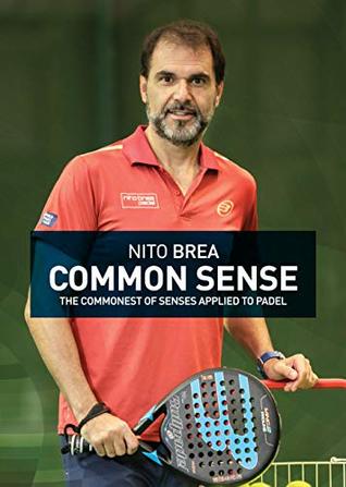 Read Common Sense: The commonest of senses applied to padel - Nito Brea | PDF