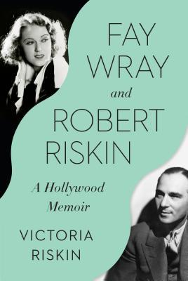 Download Fay Wray and Robert Riskin: A Hollywood Memoir - Victoria Riskin | PDF