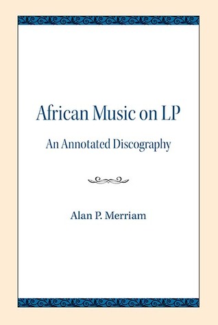 Read African Music on LP: An Annotated Discography - Alan P. Merriam | ePub