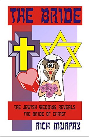 Download The Bride: The Jewish Wedding Reveals the Bride of Christ - Dr. Rich Murphy | PDF