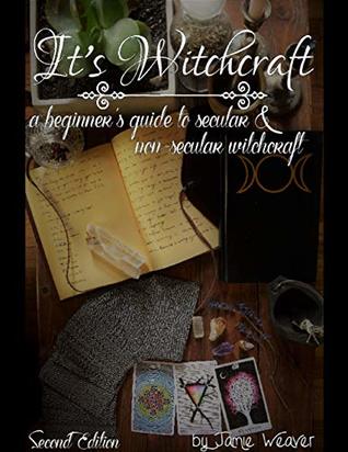 Read It's Witchcraft: A Beginner's Guide to Secular and Non-secular Witchcraft - Jamie Weaver | ePub