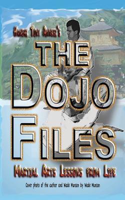 Read The Dojo Files: Martial Arts Lessons from Life - Tony Annesi | PDF
