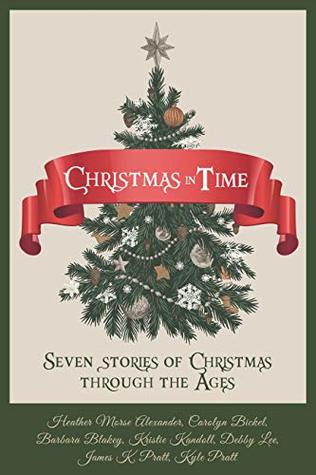 Read Christmas in Time: Seven stories of Christmas through the ages - Kyle Pratt file in PDF