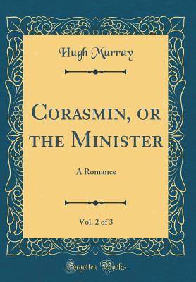 Read Corasmin, or the Minister, Vol. 2 of 3: A Romance (Classic Reprint) - Hugh Murray | PDF
