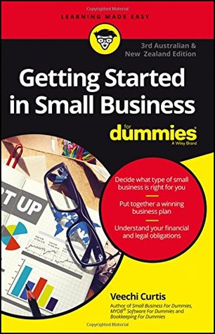 Read Online Getting Startedn in Small Business for Dummies - Australia and New Zealand - Veechi Curtis file in PDF