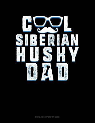 Download Cool Siberian Husky Dad: Unruled Composition Book -  | ePub