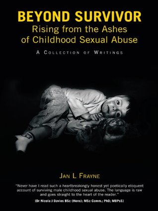 Read Beyond Survivor – Rising from the Ashes of Childhood Sexual Abuse: A Collection of Writings - Jan L Frayne file in ePub