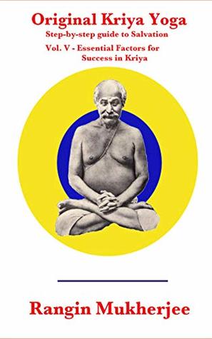 Full Download Original Kriya Yoga Volume V: Step-by-step Guide to Salvation - Rangin Mukherjee | ePub