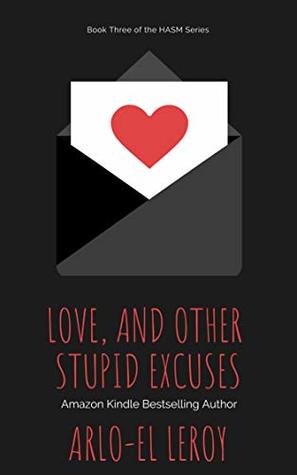 Download Love, and Other Stupid Excuses: Book Three (High and All So Mighty Series 3) - Arlo-El Leroy | ePub
