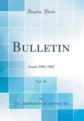Download Bulletin, Vol. 30: Ann�e 1901-1902 (Classic Reprint) - Soc Neuchateloise Des Sciences Nat | PDF