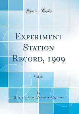 Full Download Experiment Station Record, 1909, Vol. 21 (Classic Reprint) - U S Office of Experiment Stations | PDF