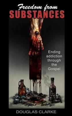 Download Freedom from Substances: Ending Addiction Through the Gospel - Douglas Clarke file in ePub