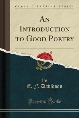 Read An Introduction to Good Poetry (Classic Reprint) - E F Davidson file in PDF