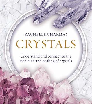Full Download Crystals: Understand and Connect to the Medicine and Healing of Crystals - Rachelle Charman file in ePub