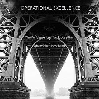 Download Operational Excellence: The fundamentals for succeeding where others have failed - Francisco Soto | PDF