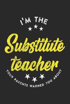 Download I'm the Substitute Teacher Your Parents Warned You about: Blank Lined Journal Notebook to Write in -  file in ePub