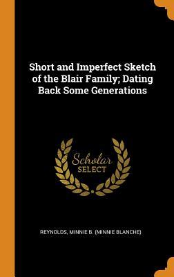 Download Short and Imperfect Sketch of the Blair Family; Dating Back Some Generations - Minnie Blanche Reynolds | PDF