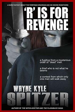 Download 'R' is for Revenge: A Dark Fantasy about the Ferryman Dravidian and his sword Rosethorn - Wayne Kyle Spitzer file in ePub