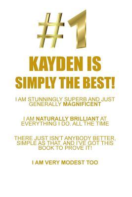 Download KAYDEN IS SIMPLY THE BEST AFFIRMATIONS WORKBOOK Positive Affirmations Workbook Includes: Mentoring Questions, Guidance, Supporting You - Affirmations World file in ePub