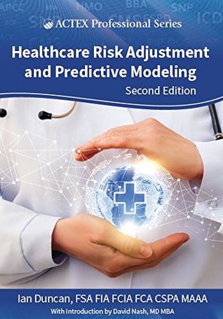 Full Download Healthcare Risk Adjustment & Predictive Modeling - Ian Duncan file in PDF
