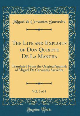 Download The Life and Exploits of Don Quixote de la Mancha, Vol. 3 of 4: Translated from the Original Spanish of Miguel de Cervantes Saavedra - Miguel de Cervantes Saavedra file in ePub