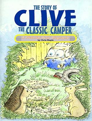 Download The Story of Clive The Classic Camper: A Pictorial Auto' Biography - Chris Staple | PDF