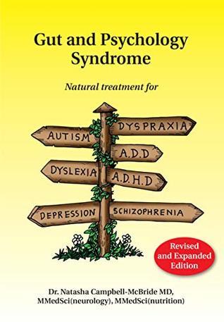 Read Gut and Psychology Syndrome: Natural Treatment for Autism, Dyspraxia, A.D.D., Dyslexia, A.D.H.D., Depression, Schizophrenia, 2nd Edition - Natasha Campbell-McBride file in PDF