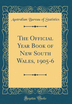 Read Online The Official Year Book of New South Wales, 1905-6 (Classic Reprint) - Australian Bureau of Statistics file in PDF