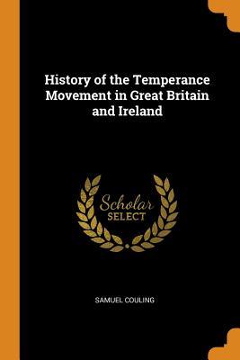Full Download History of the Temperance Movement in Great Britain and Ireland - Samuel Couling file in ePub