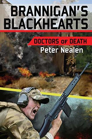 Read Online Doctors of Death (Brannigan's Blackhearts Book 6) - Peter Nealen | PDF